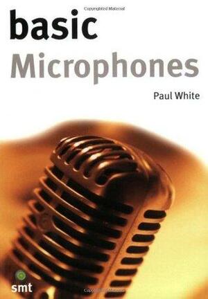 Basic Microphones by Paul White