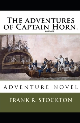 The Adventures of Captain Horn Illustrated by Frank R. Stockton