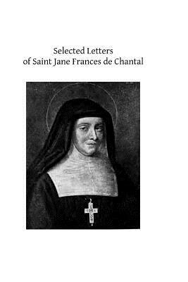 Selected Letters of Saint Jane Frances de Chantal by Jane Frances de Chantal