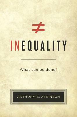 Inequality: What Can Be Done? by Anthony B. Atkinson