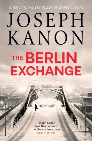 The Berlin Exchange by Joseph Kanon