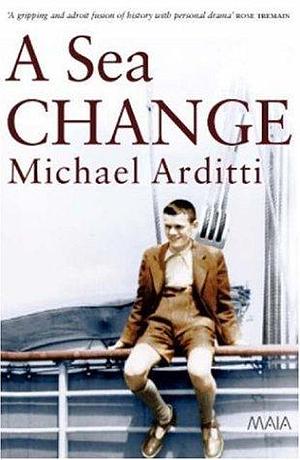 A Sea Change by Michael Arditti, Michael Arditti