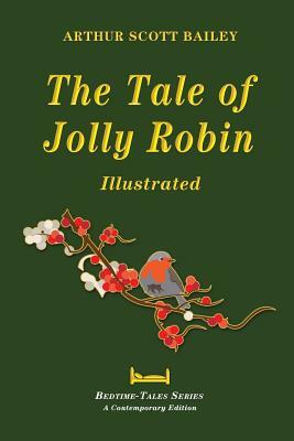 The Tale of Jolly Robin - Illustrated by Arthur Scott Bailey
