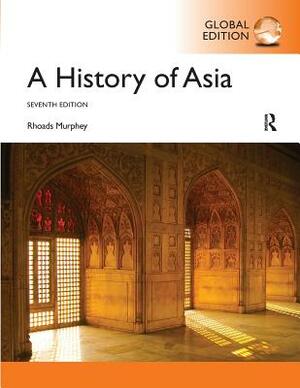 A History of Asia: International Edition by Rhoads Murphey