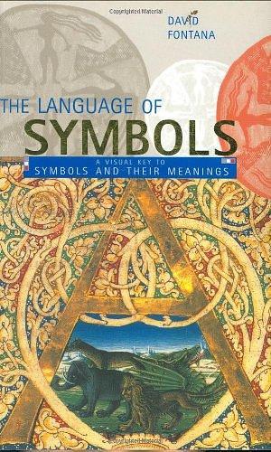 The Language of Symbols: A Visual Key to Symbols and Their Meanings by David Fontana