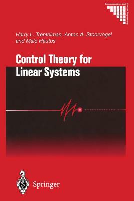 Control Theory for Linear Systems by Harry L. Trentelman, Anton A. Stoorvogel, Malo Hautus