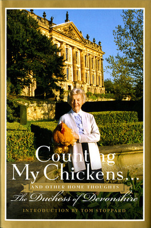 Counting My Chickens . . .: And Other Home Thoughts by Sophia Topley, Susan Hill, Deborah Mitford