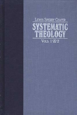 Systematic Theology by Lewis Sperry Chafer