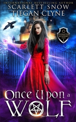 Once Upon A Wolf by Tiegan Clyne, Scarlett Snow