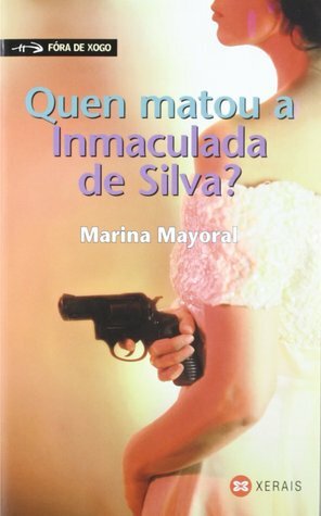 Quen matou a Inmaculada de Silva? by Marina Mayoral