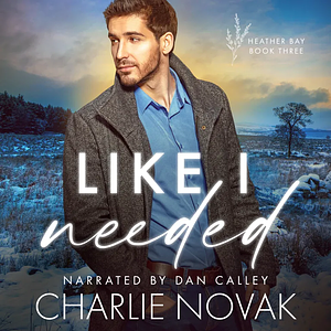 Like I Needed by Charlie Novak