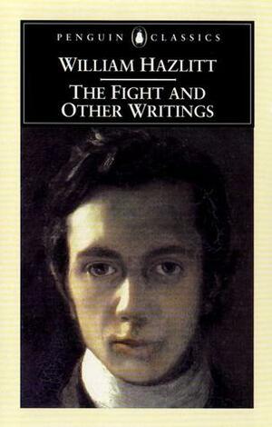 The Fight and Other Writings by William Hazlitt, Tom Paulin, David Chandler
