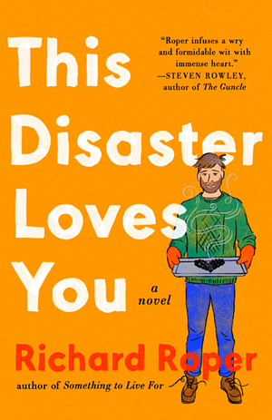 This Disaster Loves You by Richard Roper