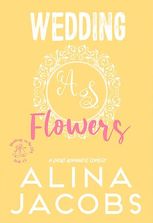Wedding Flowers by Alina Jacobs