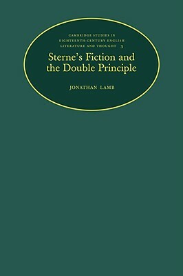 Sterne's Fiction and the Double Principle by Jonathan Lamb