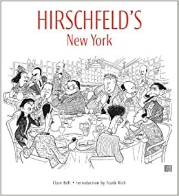 Hirschfeld's New York by Frank Rich, Al Hirschfeld, Clare Bell