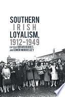 Southern Irish Loyalism, 1912-1949 by Brian Hughes, Conor Morrissey