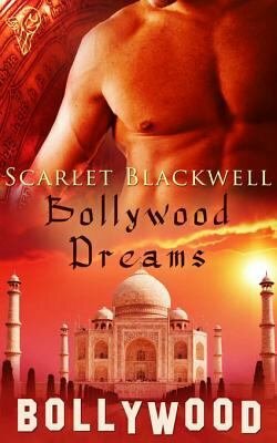 Bollywood Dreams by Scarlet Blackwell