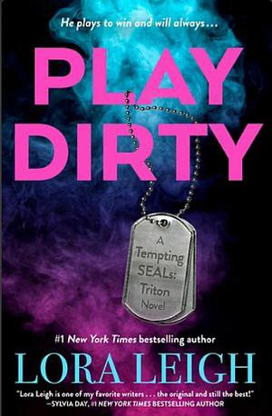 Play Dirty by Lora Leigh