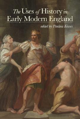 The Uses of History in Early Modern England by Henry E. Huntington Library and Art Gallery, F.J. Levy, Paulina Kewes