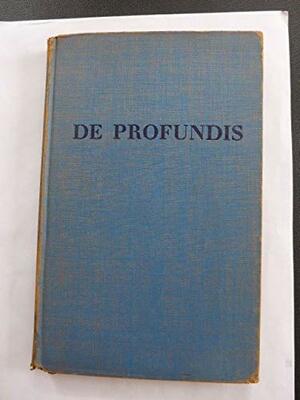 De profundis : being the first complete and accurate version of "Epistola : in Carcere et Vinculis' the last prose work in English of Oscar Wilde by Oscar Wilde