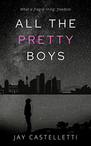 All the Pretty Boys by Jay Castelletti