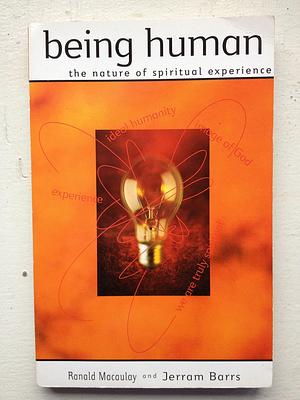 BEING HUMAN, the nature of spiritual experience by Jerram Barrs, Ranald MacAulay, Ranald MacAulay