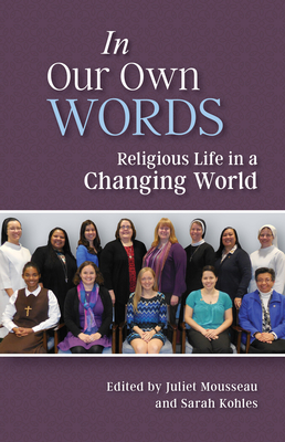 In Our Own Words: Religious Life in a Changing World by 