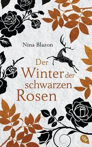 Der Winter der schwarzen Rosen by Nina Blazon