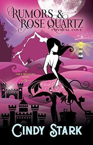 Rumors and Rose Quartz: A Cozy Mystery by Cindy Stark