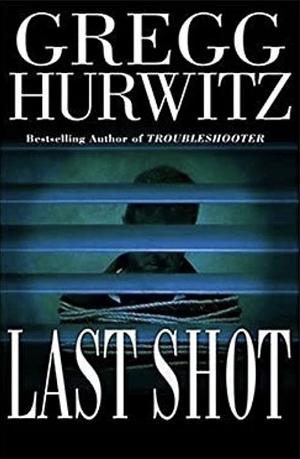 Last Shot by Gregg Hurwitz