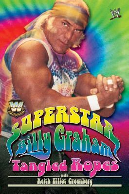 Superstar Billy Graham: Tangled Ropes by Billy Graham