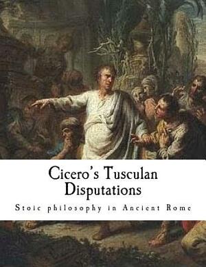 Cicero's Tusculan Disputations: Treatises on the Nature of the Gods, and on the Commonwealth by Marcus Tullius Cicero