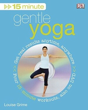 15 Minute Gentle Yoga by Louise Grime