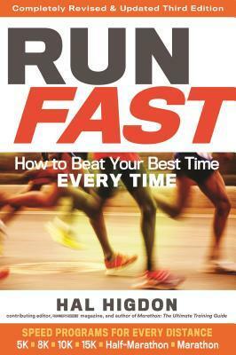Run Fast: How to Beat Your Best Time Every Time by Hal Higdon