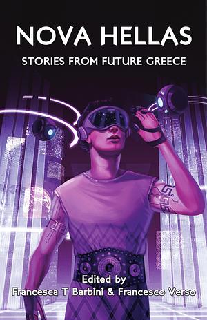Nova Hellas: Stories from Future Greece by Francesca T. Barbini, Francesco Verso