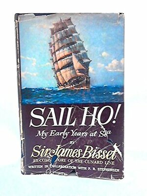 Sail Ho! by James Bisset, P.R. Stephensen
