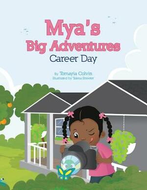 Mya's Big Adventures: Career Day by Tomayia T. Colvin