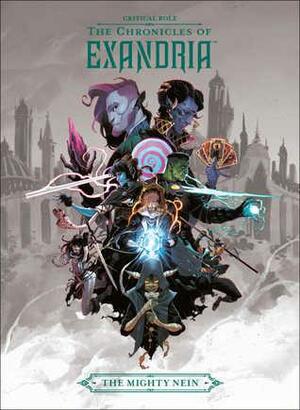 The Chronicles of Exandria: The Mighty Nein by Matthew Mercer