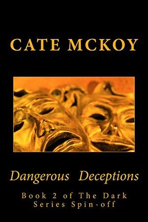 Dangerous Deceptions by Cate McKoy