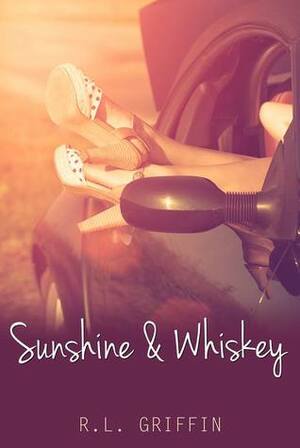 Sunshine & Whiskey by R.L. Griffin