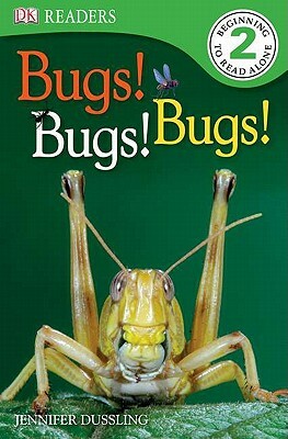 DK Readers L2: Bugs Bugs Bugs! by Jennifer A. Dussling