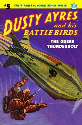 Dusty Ayres and His Battle Birds #5: The Green Thunderbolt by Robert Sidney Bowen