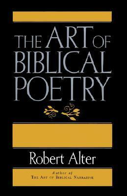 The Art Of Biblical Poetry by Robert Alter