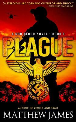 Plague: A God Blood Novel (Book 1) by Matthew James