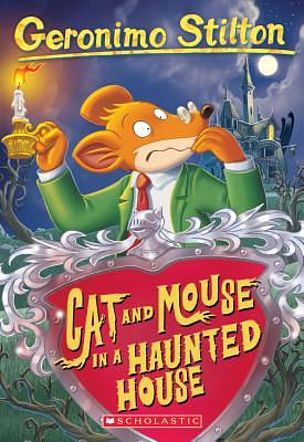 Cat and Mouse in a Haunted House by Geronimo Stilton