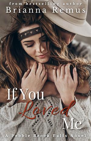 If You Loved Me by Brianna Remus