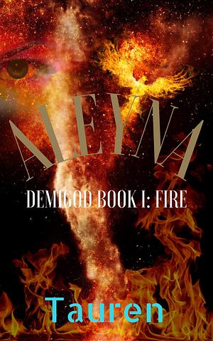 Aleyna: Demigod Book 1: Fire by Tauren