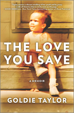 The Love You Save: A Memoir by Goldie Taylor