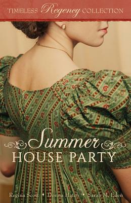 Summer House Party by Sarah M. Eden, Donna Hatch, Regina Scott